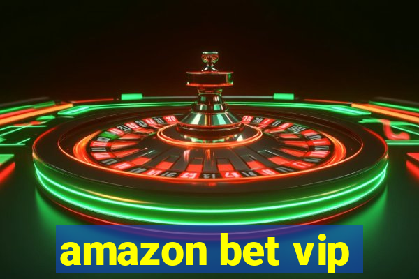 amazon bet vip